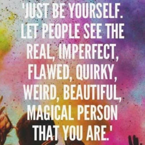 Just do you. #beyourself #beautiful #quirky #imperfect #flawed #weird #magical #realyou #inspiration