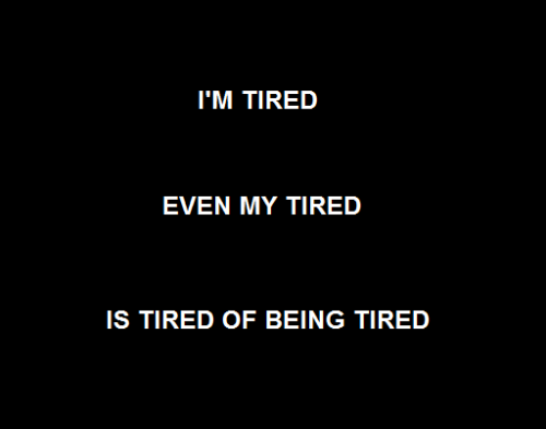 always tired