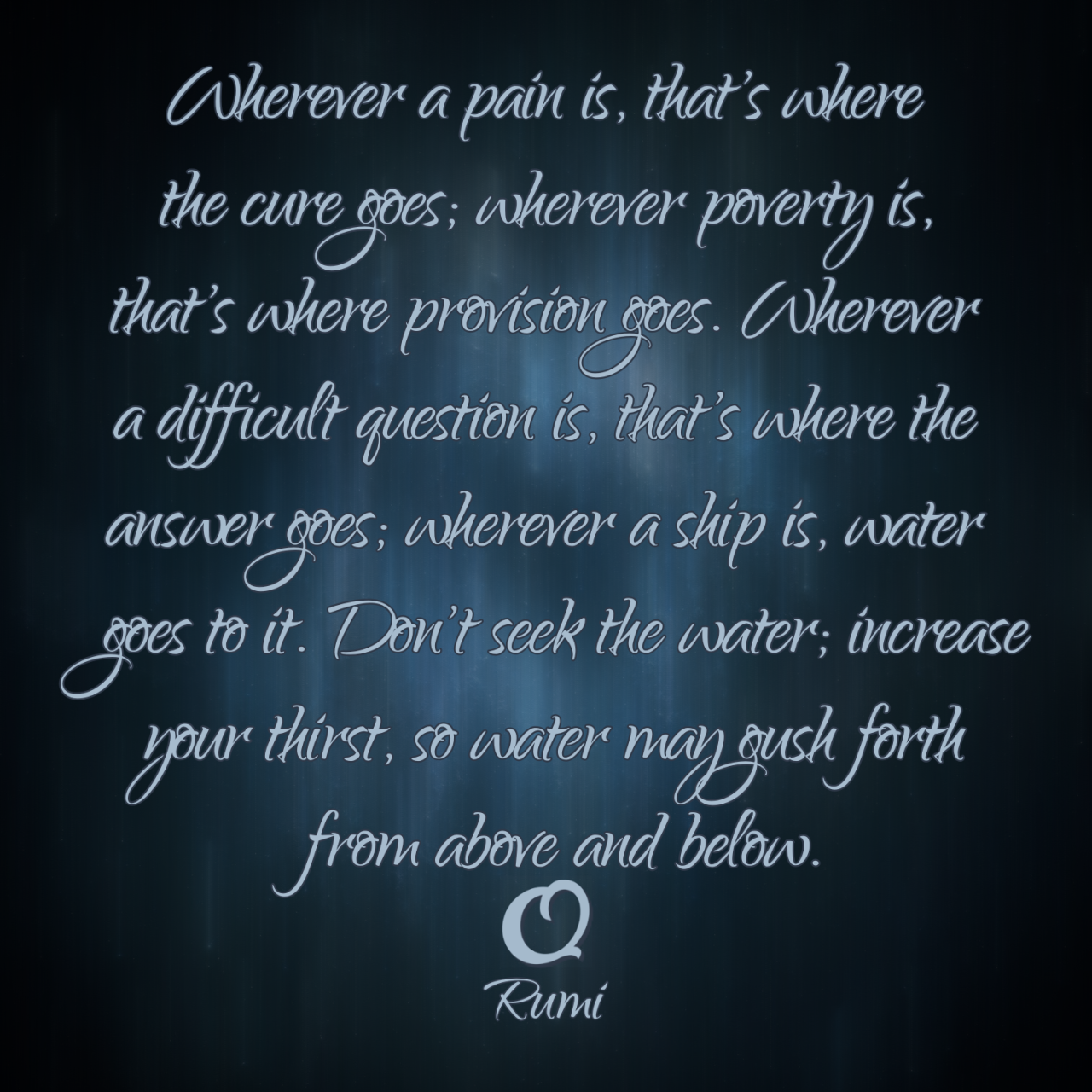 Rumi “Wherever a pain is, that's where the cure... - Truth of ...