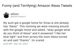 wwinterweb: Funny and Terrifying Amazon Alexa Tweets (see 12 more)