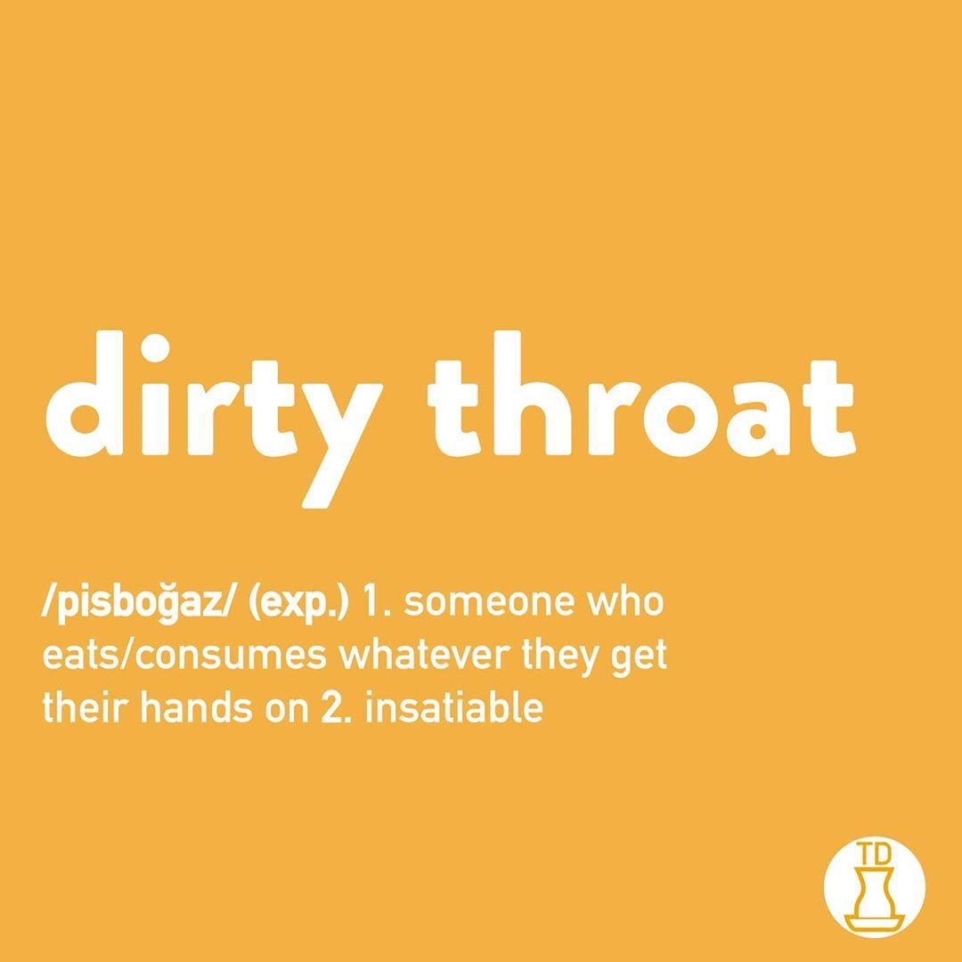 You know the dirty throats...