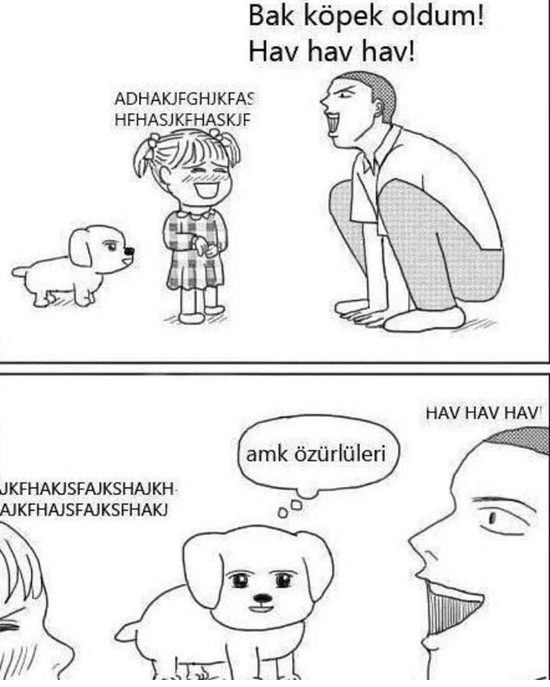 Bak köpek oldum!
Hav hav...