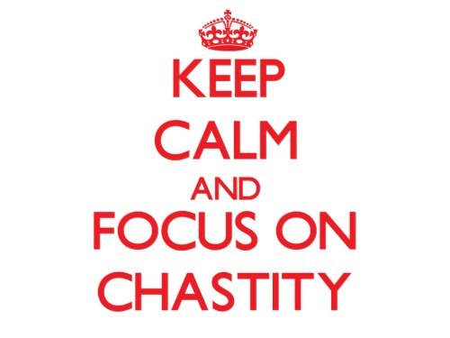 curiouscreativity:  Keep Calm and focus on Chastity Poster   👍👍