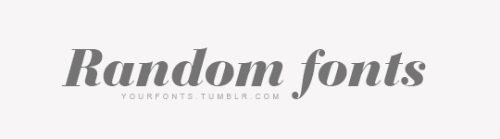 yourfonts - Random fontsPlease, like or reblog if you download...