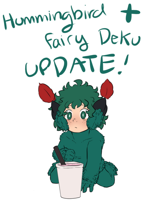 Update for both my Hummingbird Deku and Fairy Deku AU!I’m sorry I haven’t been posting much of these