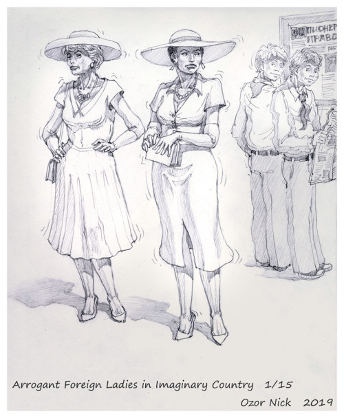Look, at the drawing by Ozor Nick some arrogant ladies. They&rsquo;re dressed&hellip; It&rsquo;s wei
