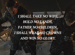 caesaretluna:  gotedit: The Watchers on the Wall  NIGHT GATHERS, AND NOW MY WATCH