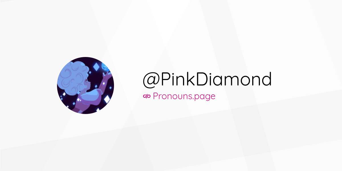@PinkDiamond • Pronouns.page