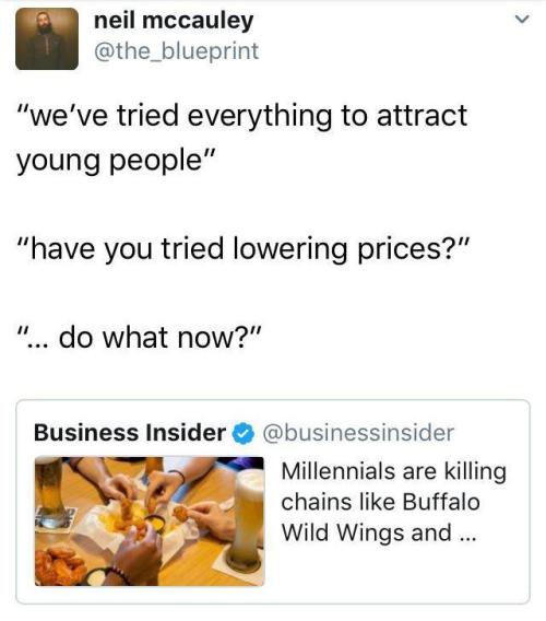 siderealsandman:  imploder:  parlezvousladybug:  buffythevampiregayer:  criminaljustish:  theblackmillennial:  destinyrush:  We should stop buying iPhones and eating avocado toasts so we can buy diamonds, houses and eat at BWW and Applebee’s   Their