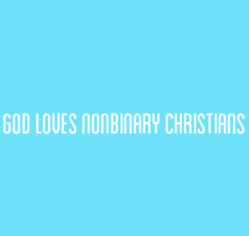 nonbinarypastels:[Image Description: A blue color block with text that reads “god loves nonbin