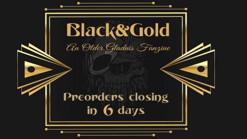 gladnisblackandgoldzine: Preorders are closing in 6 days! For digital content lovers our Platinum bu