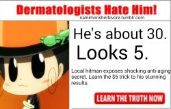 namimorisherbivore:  Dermatologists HATE him! Learn his ŭ trick to looking AGELESS today!