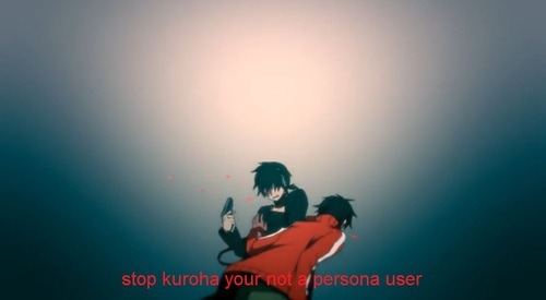 yes-mean:       #kuroha thinks he’s a persona user #thank you brother for having such a crazy head