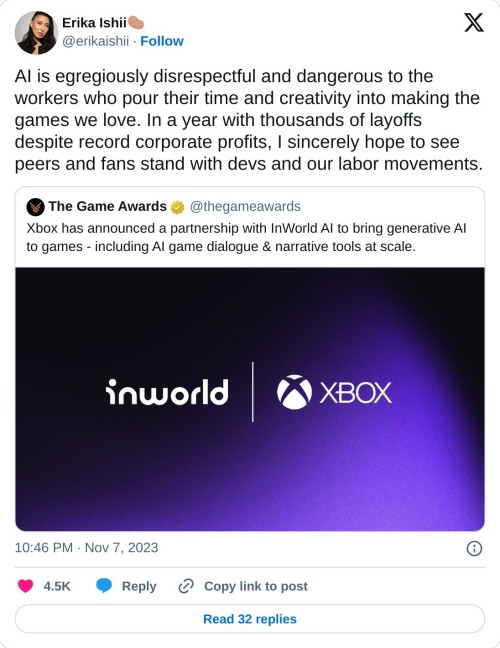 AI is egregiously disrespectful and dangerous to the workers who pour their time and creativity into making the games we love. In a year with thousands of layoffs despite record corporate profits, I sincerely hope to see peers and fans stand with devs and our labor movements. https://t.co/VwGuXsrjwl
— Erika Ishii🥔 (@erikaishii) November 7, 2023