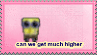 A pink stamp of a very sad and small Spongebob Squarepants flying back and forth in an arc with the caption 'can we get much higher'.