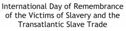 destinyrush:  For more than 400 years, over 15 million people were the victims of one of the darkest chapters in the history of humanity - the transatlantic slave trade. Today, March 25, is the International Day of Remembrance of the Victims of Slavery