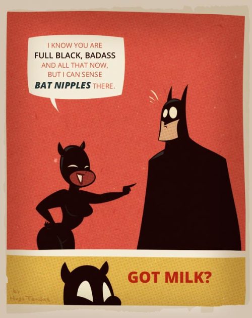   Batman and Catwoman - Got Milk?  Thank you Mr. Schumacher for “pointing out” some important parts of superhero design :)  Newgrounds Twitter DeviantArt  Youtube Picarto