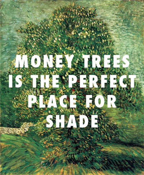 flyartproductions:  ya bish Chestnut Tree in Blossom (1887), Vincent van Gogh / Money Trees, Kendrick Lamar ft. Jay Rock
