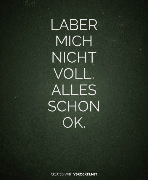 kimknopf:  Laber mich nicht voll, alles schon ok, sie sagen du bist gold, sie haben dich gesehn… 