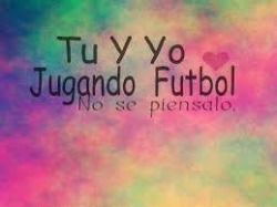 Nunca fue pensar eso se logró, con risas,amor entre ambas personas, pasión por el fut, amistad, creatividad, sobre todo amor&hellip;