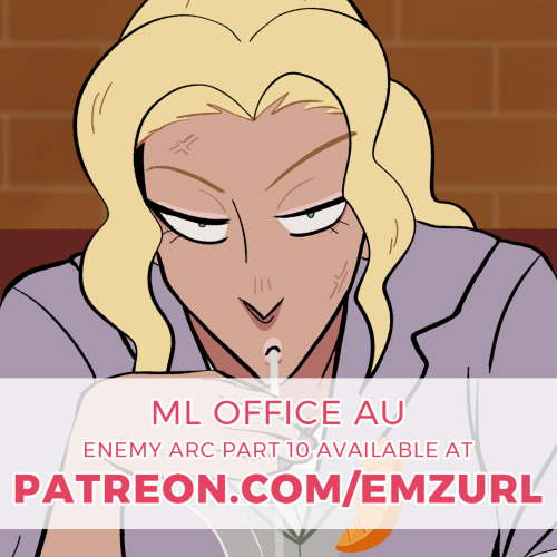 Enemy Arc Part 10 of the ML Office AU is now available on Patreon!AAAAAAAAAAAND THE THIRD ARC HAS BE