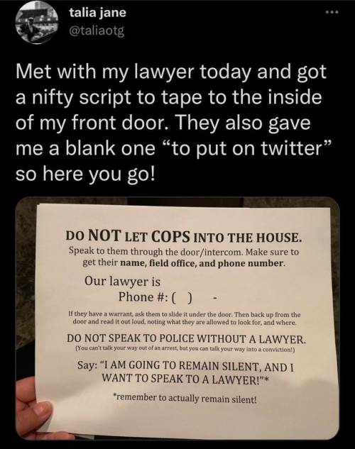 martinkhall:twitblr:Love this! Stay safe folks (x) I suggest changing that to: “I am invoking my right to remain silent. I am invoking my right to an attorney.” Current phrasing leaves too much room for you to get lawyer dogged. 