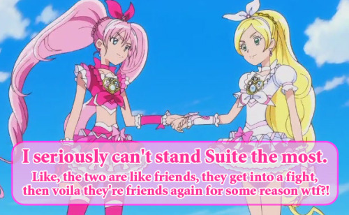 megumiaino:magicalgirlconfessions:  I seriously can’t stand Suite the most. Like, the two are like friends, they get into a fight, then voila they’re friends again for some reason  wtf?!submitted by Anon  Do you even know how irl friendships work