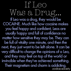 zodiacsociety:  IF ARIES WAS A DRUG… IF TAURUS WAS A DRUG… IF GEMINI WAS A DRUG… IF CANCER WAS A DRUG… IF LEO WAS A DRUG… IF VIRGO WAS A DRUG… IF LIBRA WAS A DRUG… IF SCORPIO WAS A DRUG… IF SAGITTARIUS WAS A DRUG… IF CAPRICORN WAS A