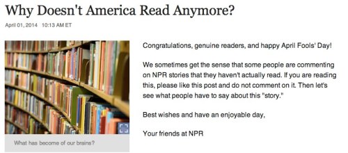 itswalky:
“ out-there-on-the-maroon:
“ whiteboyfriend:
“ NPR posted an article with a title asking why people don’t read anymore, but the content was just an April Fools joke. Then people started to embarrass themselves.
(gawker)
”
Pictured: a proper...