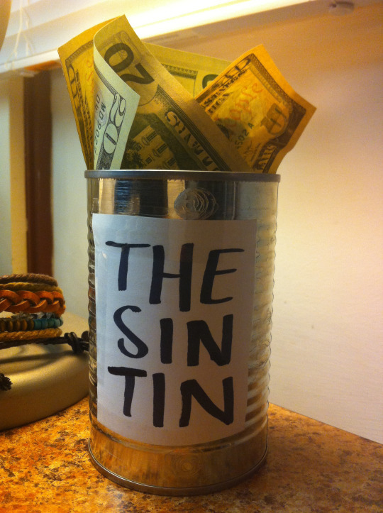 fandomofsin:  foggu:  steinthefrankenwolf:  egobuzz:  egobuzz:    you’ve heard of the swear jar  now get ready for the sin tin         @rhapsodna  @lovelyleonidae   Literally why I’m in debt.    Yep