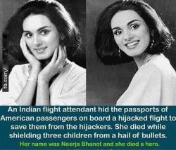 questionall:   Yesterday would have been her 52nd birthday, but PAN AM Flight Attendant Neerja Bhanot of Chandigarh, India died at 23 being a hero. She is credited with saving the lives of 360 passengers onboard PAN AM 73. When radical Islamic terrorists