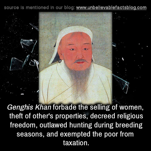 bacon-and-liberty-for-all:  1996hondaaccord:  unbelievable-facts:  Genghis Khan forbade