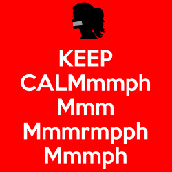 detstyledamsels:  My own take on the “Keep calm” posters. If you see someone with this hanging in their office cubicle, RUN! Whether that’s from them or towards them is entirely up to you.