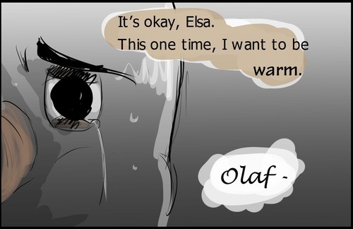 sorta-out-there:  disneyfrozenprincess:  peterapanzel:  pile-on-the-years:  baku-babe:  jordanpowers1995:  baku-babe:  frozenheadcanons:  Olaf will melt when Elsa dies.     I’M SORRY, IT WAS A THOUGHT.  Well then *ahem* WHY WOULD YOU THINK SOMETHING