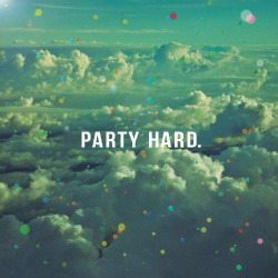 lpaynes:  PARTY HARD. → just some music