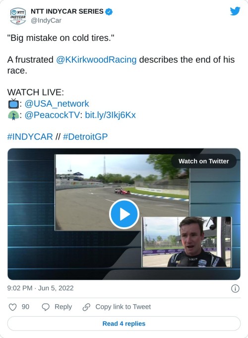 "Big mistake on cold tires."  A frustrated @KKirkwoodRacing describes the end of his race.  WATCH LIVE: 📺: @USA_network 🦚: @PeacockTV: https://t.co/eI23rgv5zD#INDYCAR // #DetroitGP pic.twitter.com/06tJioFt46  — NTT INDYCAR SERIES (@IndyCar) June 5, 2022