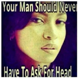 justmemilan:  #Happy #HumpDay &amp; Take Notes From The #Best #PolePolisher. If He Gotta Ask You For #Head, Just Means You Mite Not Be The Only One He Askn…Cause #Yes Aint Always Your Answer. #DeepThinking #Team #Libra #SuperHead Is #Real #LearnAboutIt