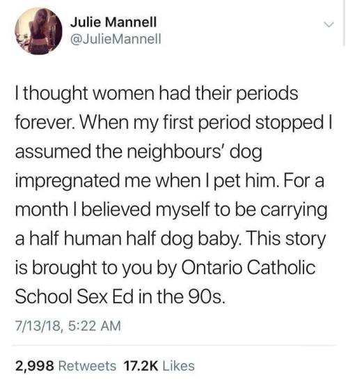 My Catholic girls school sex education was (and bear in mind, it was precisely ONE lesson in my enti