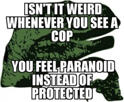 wannajoke:  When you see a cop…