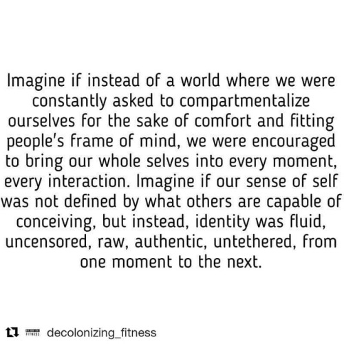 #Repost @decolonizing_fitness (@get_repost)・・・“Imagine if instead of a world where we were constantl