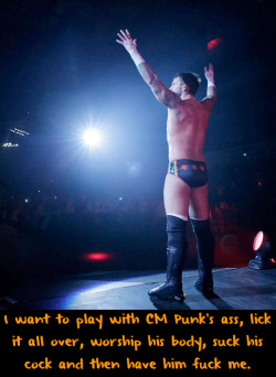 wrestlingssexconfessions:  I want to play with CM Punk’s ass, lick it all over, worship his body, suck his cock and then have him fuck me.  Yeah on point!
