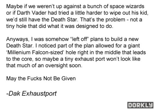 dduane: deanisthenewcain: webofstarwars: dorkly: An Open Letter From a Death Star Architect Reminds 