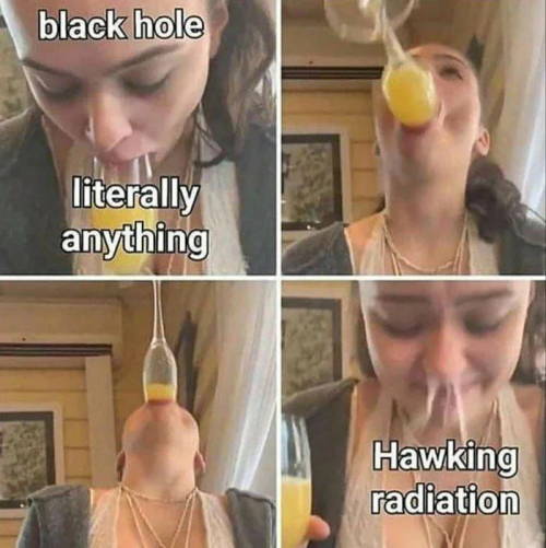 newtonpermetersquare:Now this is comedyhawking radiation really do be pewpewing away