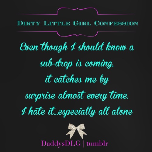 daddysdlg:  It’s much easier to coach fellow Littles through a drop than it is to remind myself that it’s just my body’s response to the flood of hormones from playtime. But fuck, it amplifies everything…good or bad. I’m working through some