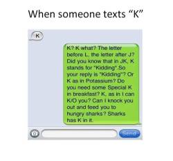 &hellip; people who respond this way&hellip; need to look at themselves&hellip; not the person who said “k”.  lol  Fuckin’ calm down&hellip;