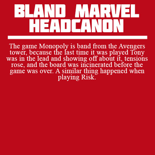 The game Monopoly is band from the Avengers tower, because the last time it was played Tony was in t
