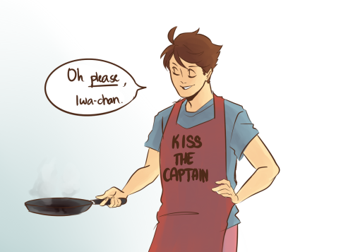 weiweipon:  the first time oikawa tried 2 cook 4 iwa hc that oikawa isnt exactly a good cook so when they live together iwas usually the one who cooks for the two of them while oikawas in charge of the dishes EXTRA: 