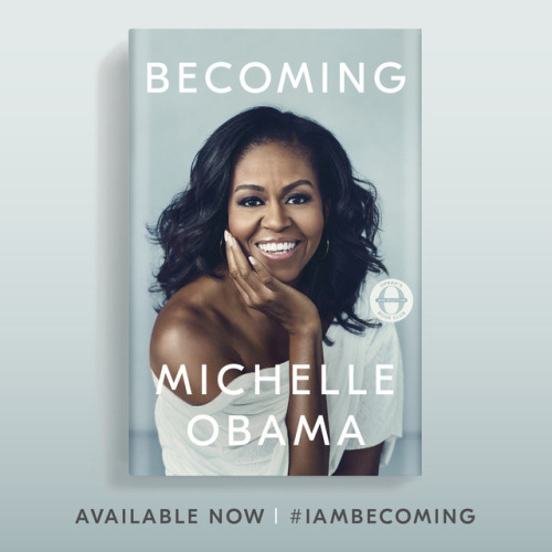 penguinrandomhouse:Becoming by Michelle Obama is out now!