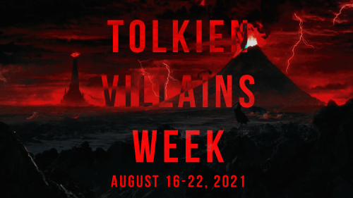 tolkienvillainsweek:WELCOME TO TOLKIEN VILLAINS WEEK!Tolkien Villains Week is a new fandom event tha