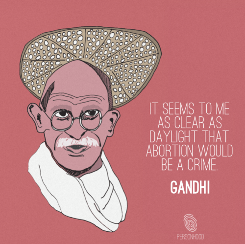 lolatprolife:  personhoodusa:  Even Gandhi gets it! http://ift.tt/1mJEOgv  Yeah, his views line right up with yours since he was racist as fuck and thought Jewish people should sacrifice themselves to the Nazis. Sounds like you would have been great pals.